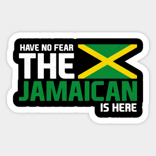 Have No Fear, The Jamaican is Here Sticker